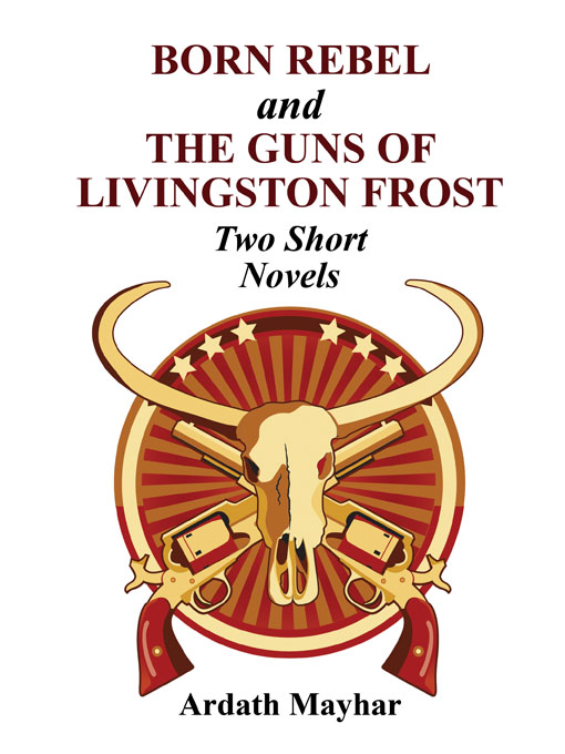 Cover image for Born Rebel and The Guns of Livingston Frost